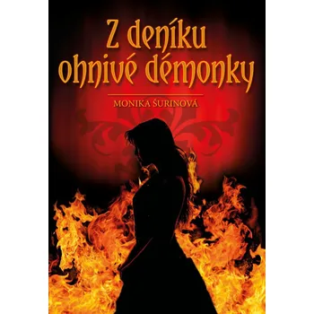 Z deníku ohnivé démonky - Monika Šurinová
