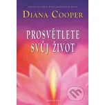 Prosvětlete svůj život - Diana Cooper