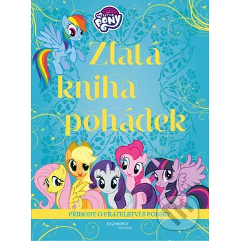 Pohádka My Little Pony: Zlatá kniha pohádek - Egmont
