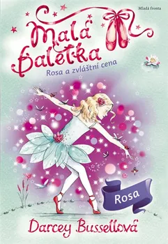 Malá baletka 10: Rosa a zvláštní cena - Darcey Bussell