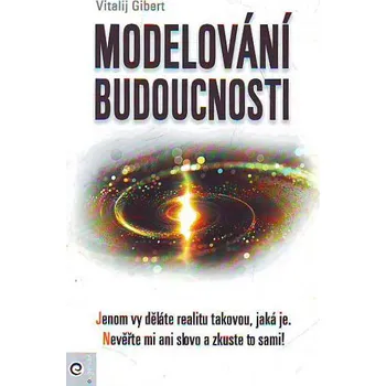Osobní rozvoj Modelování budoucnosti - Vitalij Gibert