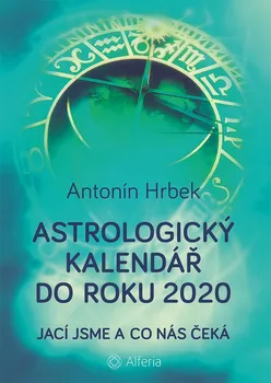 Astrologický kalendář do roku 2020: Jací jsme a co nás čeká - Antonín Hrbek