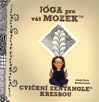 Jóga pro váš mozek Cvičení Zentangle kresbou - Sandy Bartholomew