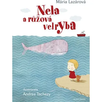 Pohádka Nela a růžová velryba - Mária Lazárová