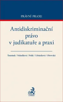 Antidiskriminační právo v judikatuře a praxi - Jiří Šamánek a další
