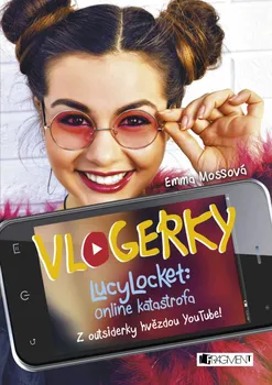 Vlogerky LucyLocket: Online katastrofa - Emma Mossová