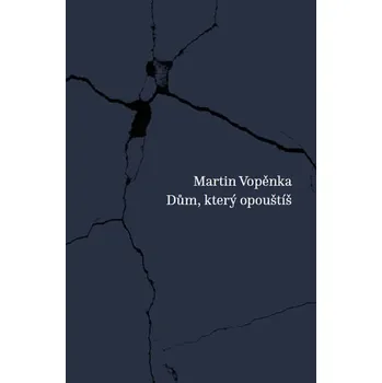 Dům, který opouštíš - Martin Vopěnka