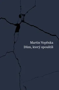 Poezie Dům, který opouštíš - Martin Vopěnka