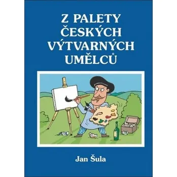 Umění Recenze Z palety českých výtvarných umělců - Jan Šula
