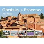 Obrázky z Provence - Jan Šmíd