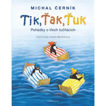 Pohádka Tik, Ťak, Ťuk: Pohádky o třech tučňácích - Michal Černík