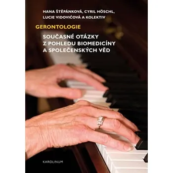 Gerontologie - Hana Štěpánková, Cyril Höschl, Lucie Vidovićová