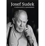 Josef Sudek v rozhovorech a vzpomínkách…
