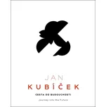Jan Kubíček: Cesta do budoucnosti -…