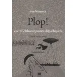 Plop! Vyvrtil Žlahvout pšunt i chlpal…