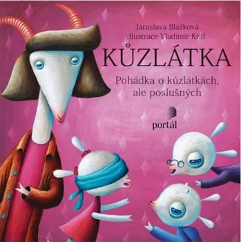 Pohádka Kůzlátka: Pohádka o kůzlátkách, ale poslušných - Jaroslava Blažková