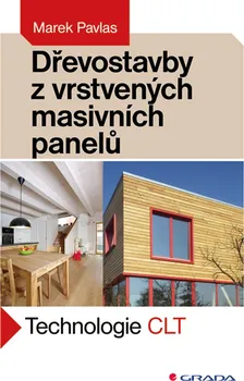 Dřevostavby z vrstvených masivních panelů - Marek Pavlas