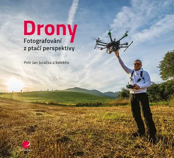 Drony: fotografování z ptačí perspektivy - Juračka Jan Petr