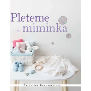 Pleteme pro miminka - Catherine Bouquerelová