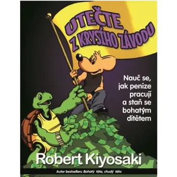 Utečte z krysího závodu -  Robert T. Kiyosaki