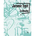 Za dlouho - Jaromír Typlt
