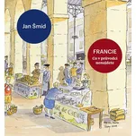 Francie: Co v průvodci nenajdete - Jan Šmíd
