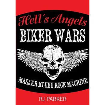 Technika Hells Angels Války motorkářů: Masakr klubu Rock Machine - RJ Parker