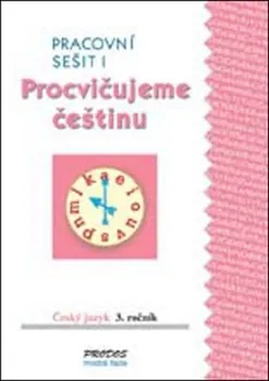 Český jazyk Procvičujeme češtinu Český jazyk 3.ročník Pracovní sešit I - PeadDr. Hana Mikulenková, Radek Malý