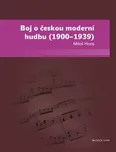 Boj o českou moderní hudbu (1900–1939)…