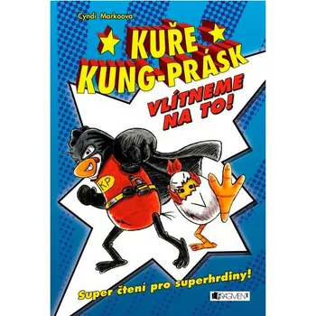 Kuře Kung-Prásk: Vlítneme na to! - Cyndi Marko