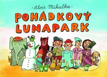 Pohádka Pohádkový lunapark - Alois Mikulka