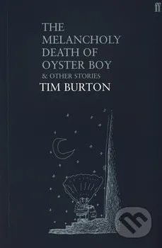 Cizojazyčná kniha The Melancholy Death of Oyster Boy And Other Stories - Tim Burton (EN)