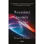 Neznámý vesmír v 10 kapitolách - Stuart…