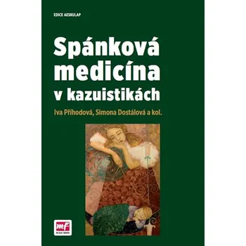 Spánková medicína v kazuistikách - Iva Příhodová, Simona Dostálová a kol.