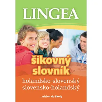 Slovník Holandsko-slovenský slovensko-holandský šikovný slovník: ...nielen do školy - Lingea