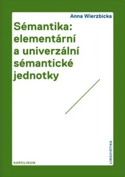 Cestování Sémantika: elementární a univerzální sémantické jednotky - Anna Wierzbicka