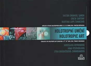 Umění Holotropní umění: Katalog k výstavě holotropního umění 22.-26. dubna 2016 - Milan Hrabánek a kol.