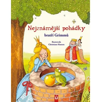 Nejznámější pohádky bratří Grimmů - Grimmovi Jacob a Wilhelm Pohádka Nejznámější pohádky bratří Grimmů - Grimmovi Jacob a Wilhelm