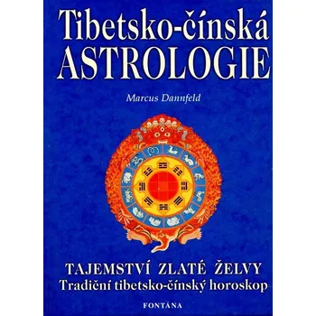 Tibetsko-čínská astrologie: Tajemství zlaté želvy - Marcus Danfeld