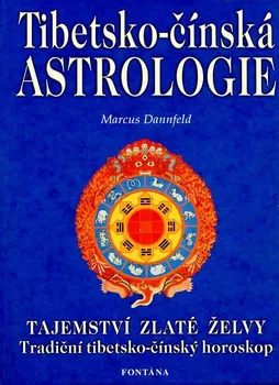 Tibetsko-čínská astrologie: Tajemství zlaté želvy - Marcus Danfeld