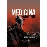 Medicína katastrof - Robin Šín a kol.