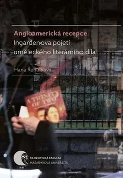 Slovník Angloamerická recepce Ingardenova pojetí uměleckého literárního díla - Hana Řehulková
