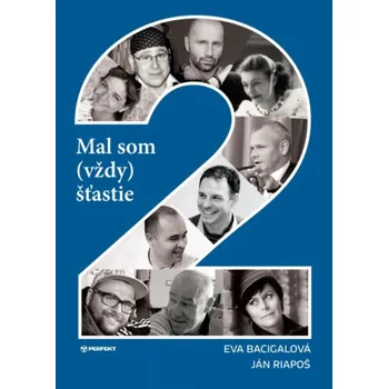 Mal som (vždy) šťastie 2 - Ján Riapoš, Eva Bacigalová