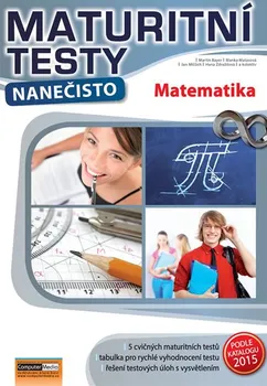 Matematika Matematika: Maturitní testy nanečisto - Martin Bayer a kolektiv