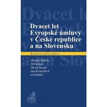 Dvacet let Evropské úmluvy v České republice a na Slovensku - David Kosař, Michal Bobek, Jiří Kmec