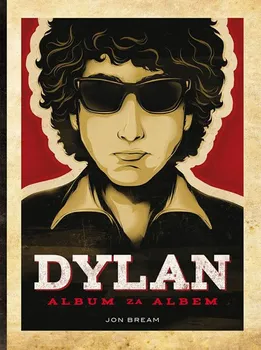 Literární biografie Dylan: Album za albem - Jon Bream