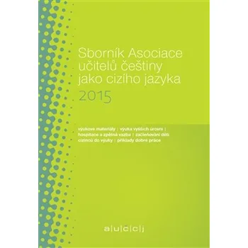 Český jazyk Sborník Asociace učitelů češtiny jako cizího jazyka 2015 - Martina Tomancová