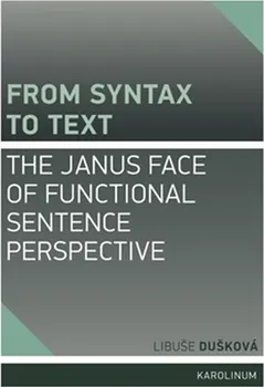 Cizojazyčná kniha From syntax to Text: The Janus face of Functional Sentence Perspective - Libuše Dušková