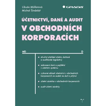 Účetnictví, daně a audit v obchodních korporacích - Libuše Müllerová, Michal Šindelář