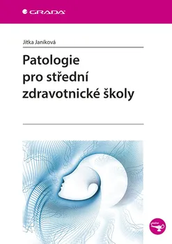 učebnice Patologie pro střední zdravotnické školy - Janíková Jitka